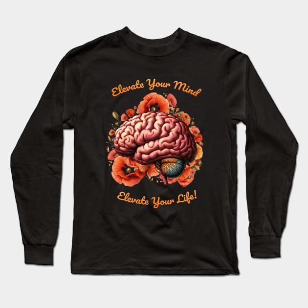 Elevate Your Mind, Elevate Your Life, motivational quote, cultivating Mental Health and Wellness, poppies floral brain Long Sleeve T-Shirt by Collagedream